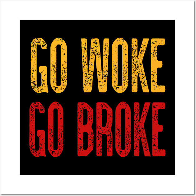 Go Woke Go Broke Wall Art by tropicalteesshop